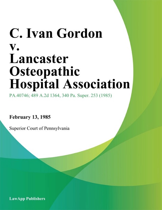 C. Ivan Gordon v. Lancaster Osteopathic Hospital Association