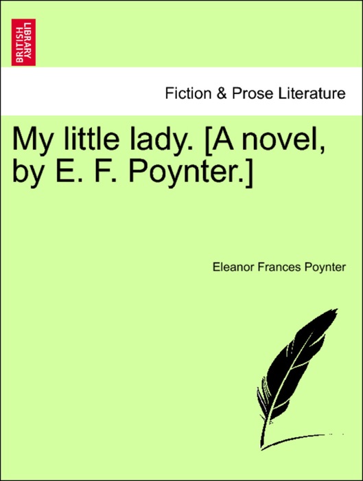 My little lady. [A novel, by E. F. Poynter.] Vol. III.