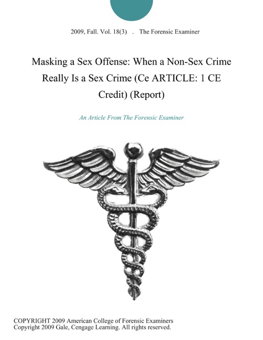 Masking a Sex Offense: When a Non-Sex Crime Really Is a Sex Crime (Ce ARTICLE: 1 CE Credit) (Report)