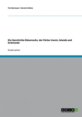 Die Geschichte Dänemarks, der Färöer Inseln, Islands und Grönlands (German Edition)