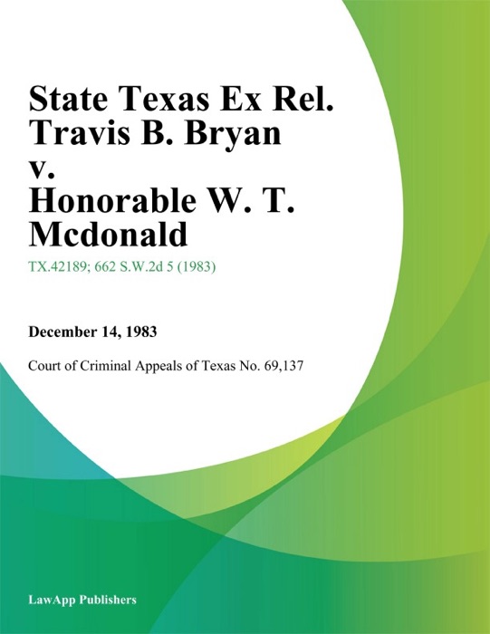 State Texas Ex Rel. Travis B. Bryan v. Honorable W. T. Mcdonald