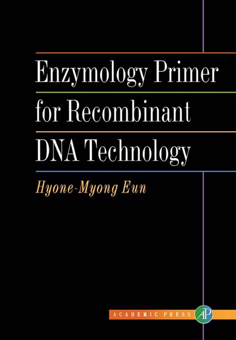 Enzymology Primer for Recombinant DNA Technology (Enhanced Edition)