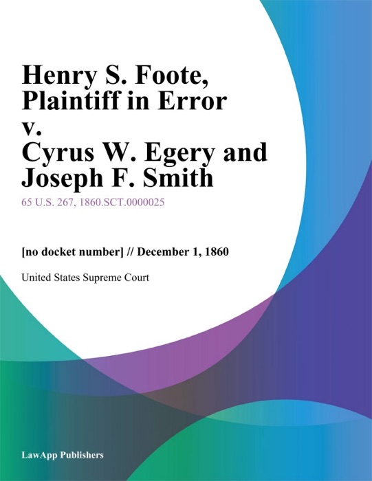 Henry S. Foote, Plaintiff in Error v. Cyrus W. Egery and Joseph F. Smith