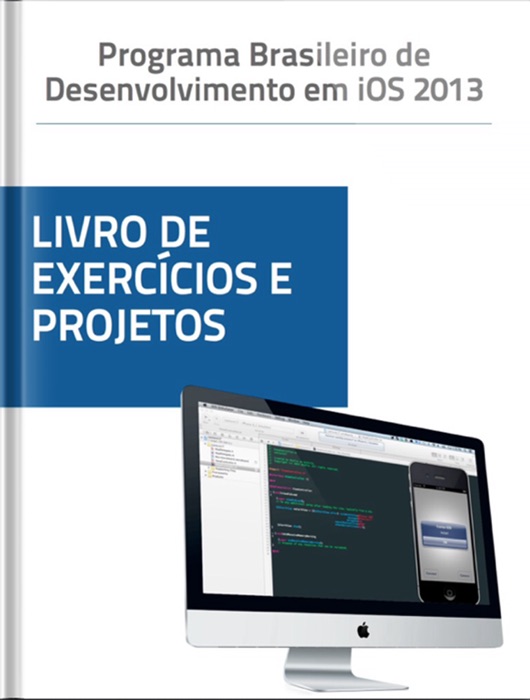 Programa Brasileiro de Desenvolvimento em iOS 2013 - Livro de Exercícios e Projetos