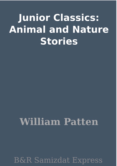 Junior Classics: Animal and Nature Stories