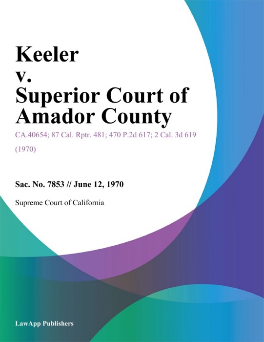 Keeler V. Superior Court Of Amador County