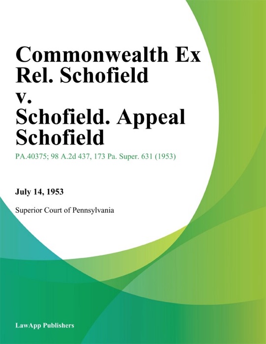 Commonwealth Ex Rel. Schofield v. Schofield. Appeal Schofield