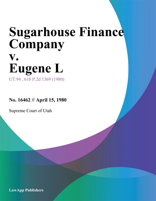 Sugarhouse Finance Company v. Eugene L.