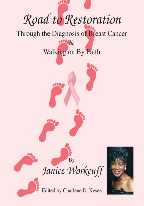 Road To Restoration Through The Diagnosis Of Breast Cancer And Walking On By Faith