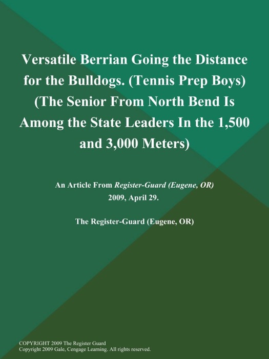 Versatile Berrian Going the Distance for the Bulldogs (Tennis Prep Boys) (The Senior from North Bend is Among the State Leaders in the 1,500 and 3,000 Meters)