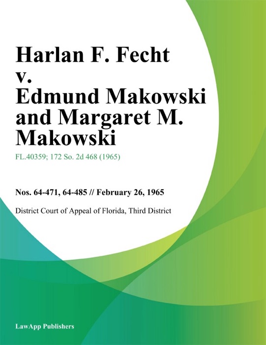 Harlan F. Fecht v. Edmund Makowski and Margaret M. Makowski