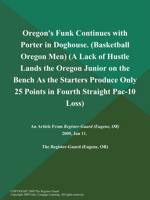 Oregon's Funk Continues with Porter in Doghouse (Basketball Oregon Men) (A Lack of Hustle Lands the Oregon Junior on the Bench As the Starters Produce Only 25 Points in Fourth Straight Pac-10 Loss)