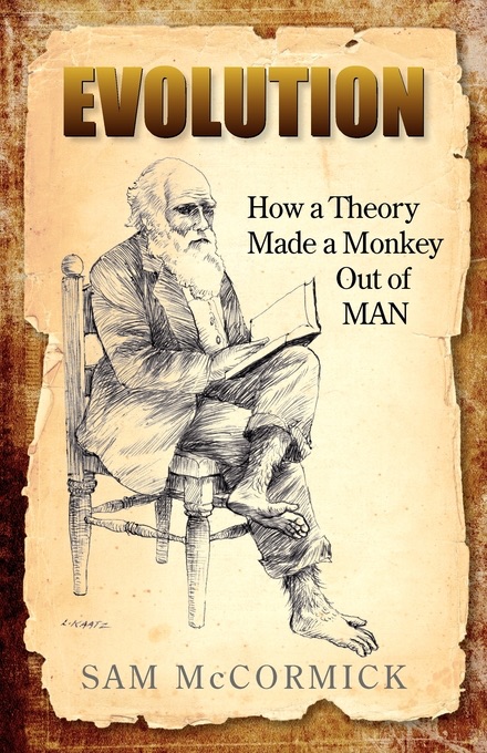 Evolution: How a Theory Made a Monkey Out of Man