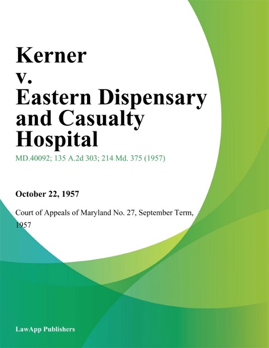 Kerner v. Eastern Dispensary and Casualty Hospital
