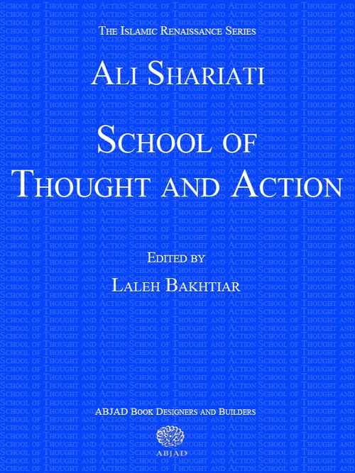 Ali Shariati's School of Thought and Action