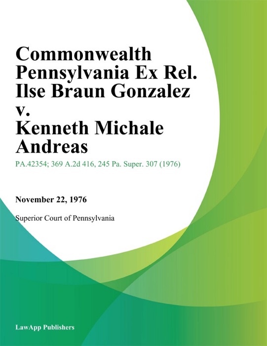 Commonwealth Pennsylvania Ex Rel. Ilse Braun Gonzalez v. Kenneth Michale Andreas