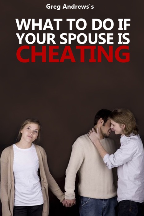 What to Do If Your Spouse is Cheating