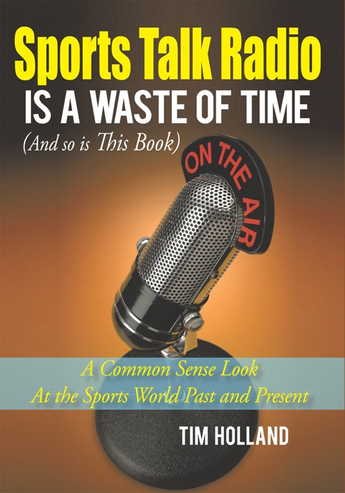 Sports Talk Radio Is  a Waste of Time (And so Is This Book)