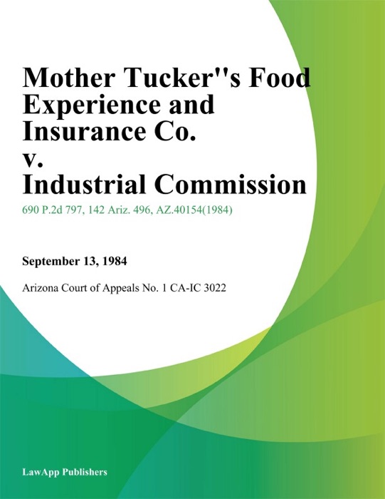 Mother Tucker''s Food Experience And Insurance Co. V. Industrial Commission