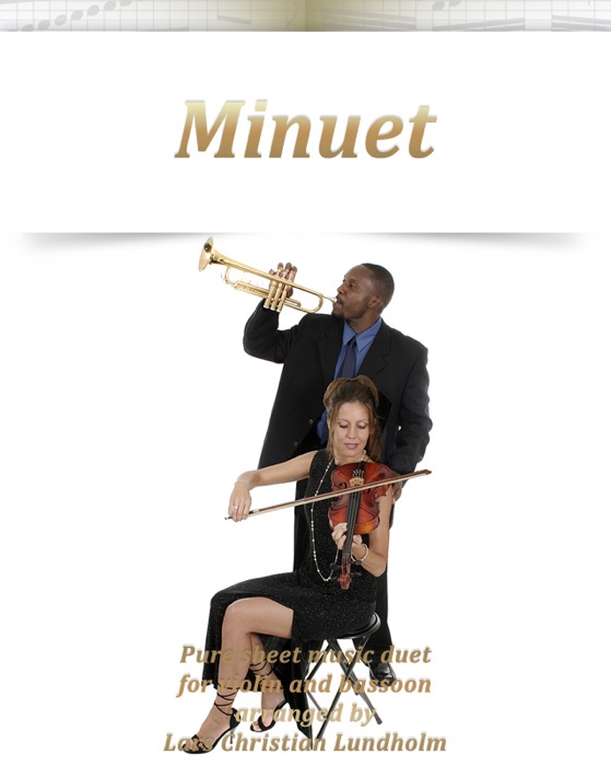 Minuet Pure Sheet Music Duet for Violin and Bassoon Arranged By Lars Christian Lundholm