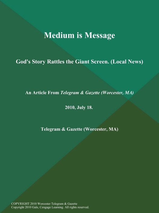 Medium is Message; God's Story Rattles the Giant Screen. (Local News)