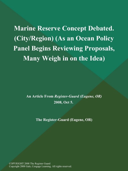 Marine Reserve Concept Debated (City/Region) (As an Ocean Policy Panel Begins Reviewing Proposals, Many Weigh in on the Idea)