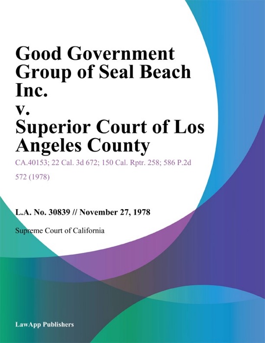 Good Government Group of Seal Beach Inc. v. Superior Court of Los Angeles County