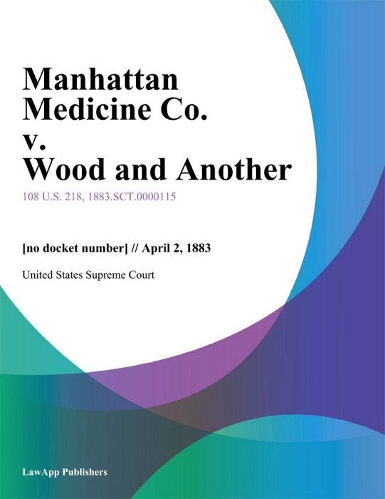 Manhattan Medicine Co. v. Wood and Another