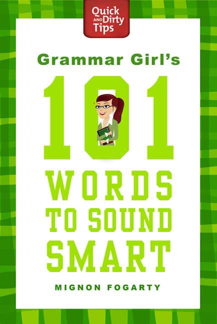 Grammar Girl's 101 Words to Sound Smart