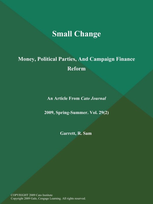 Small Change: Money, Political Parties, And Campaign Finance Reform