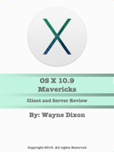 OS X 10.9 Mavericks Client and Server Review - Wayne Dixon