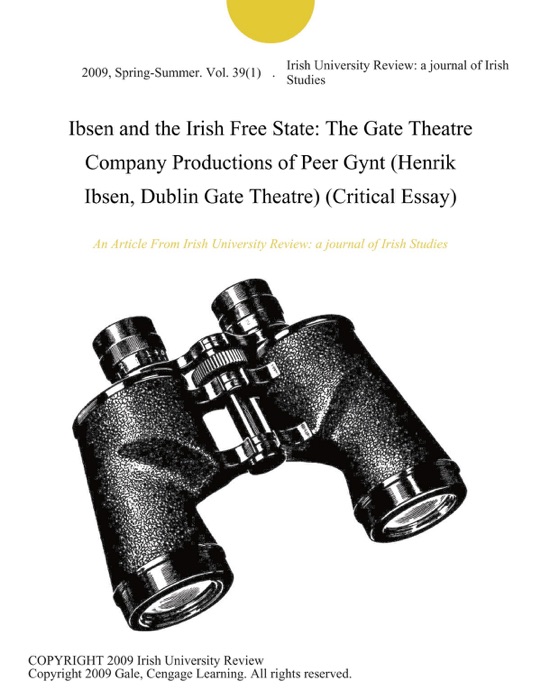 Ibsen and the Irish Free State: The Gate Theatre Company Productions of Peer Gynt (Henrik Ibsen, Dublin Gate Theatre) (Critical Essay)