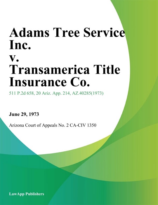 Adams Tree Service Inc. v. Transamerica Title Insurance Co.