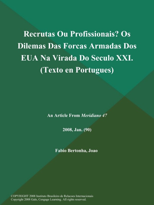 Recrutas Ou Profissionais? Os Dilemas Das Forcas Armadas Dos EUA Na Virada Do Seculo XXI (Texto en Portugues)