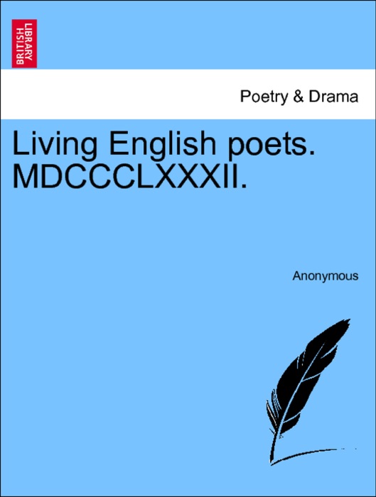 Living English poets. MDCCCLXXXII.