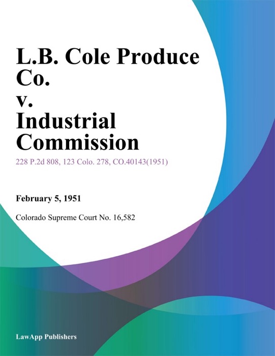 L.B. Cole Produce Co. v. Industrial Commission