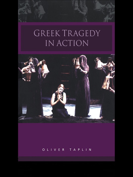 Greek Tragedy in Action