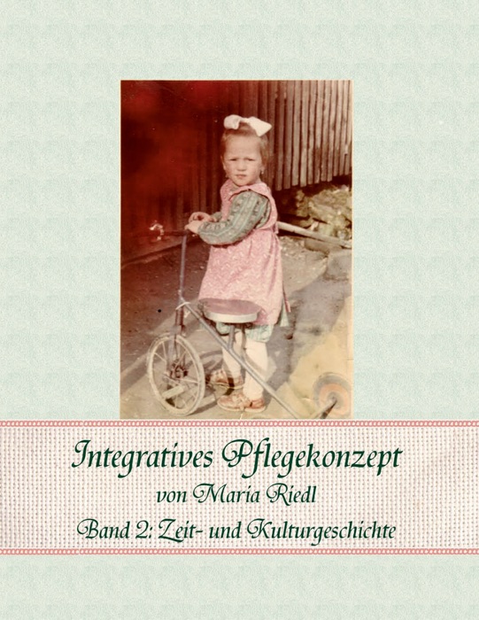Integratives Pflegekonzept, Band 2: Zeit- und Kulturgeschichte