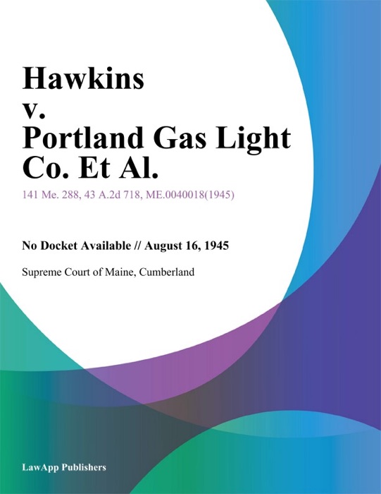 Hawkins v. Portland Gas Light Co. Et Al.