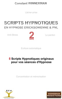 SCRIPTS HYPNOTIQUES EN HYPNOSE ERICKSONIENNE ET PNL N°2 - Constant Winnerman