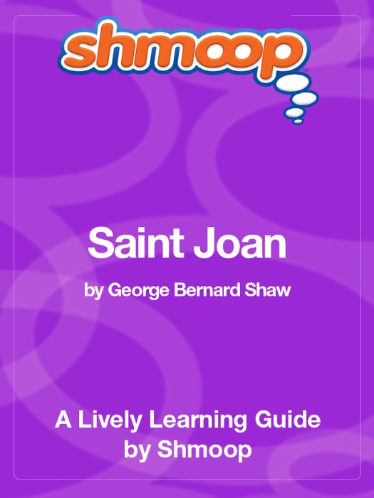 Saint Joan: Shmoop Learning Guide