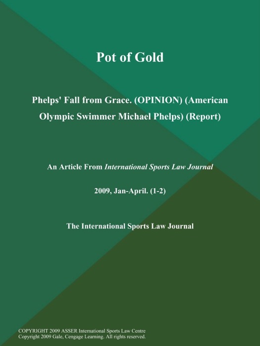 Pot of Gold: Phelps' Fall from Grace (OPINION) (American Olympic Swimmer Michael Phelps) (Report)