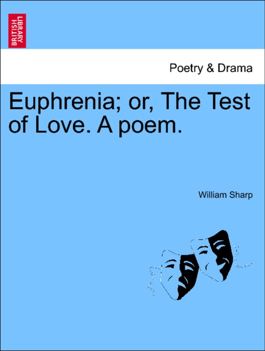 Euphrenia; or, The Test of Love. A poem.