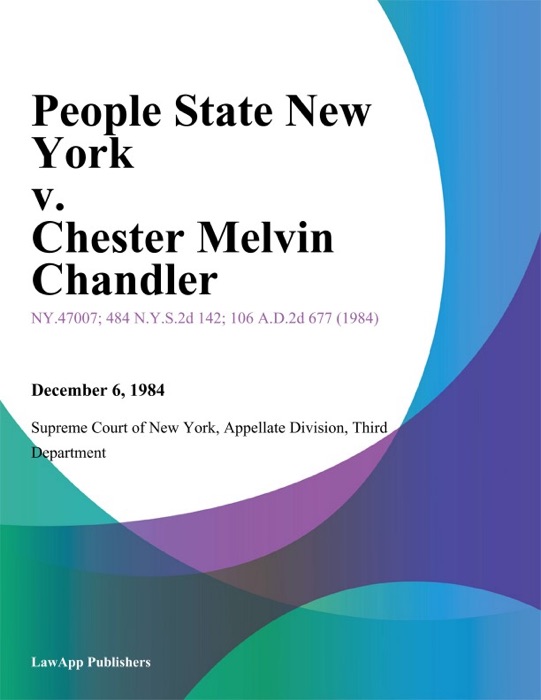 People State New York v. Chester Melvin Chandler