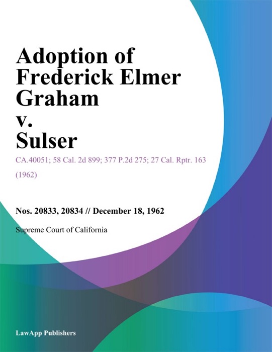 Adoption Of Frederick Elmer Graham V. Sulser