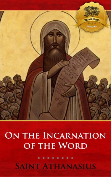 The Incarnation of the Word (De Incarnatione Verbi Dei)