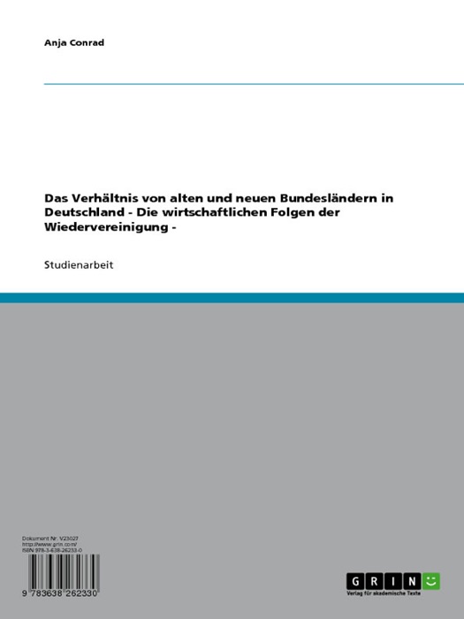 Das Verhältnis von alten und neuen Bundesländern in Deutschland - Die wirtschaftlichen Folgen der Wiedervereinigung -