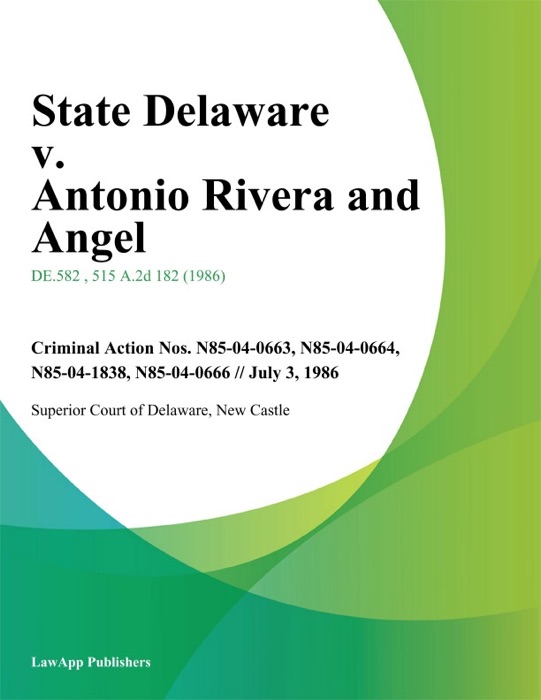 State Delaware v. Antonio Rivera and Angel