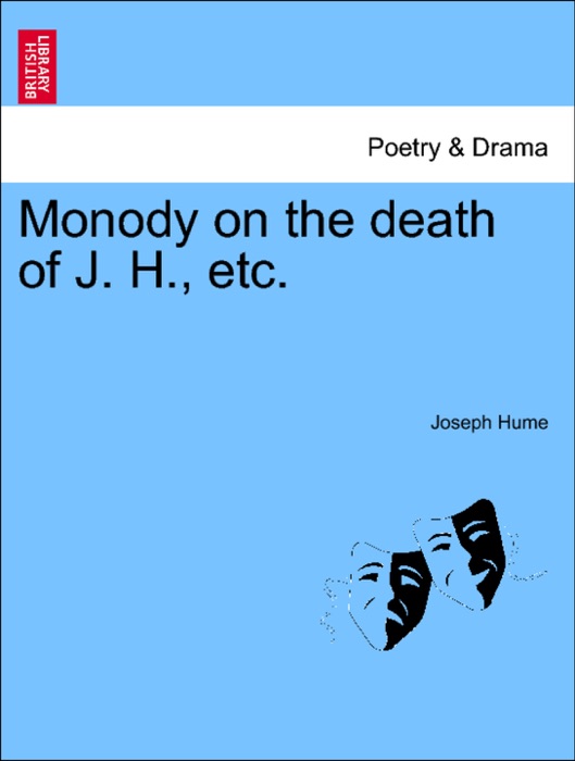 Monody on the death of J. H., etc.