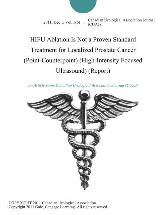 HIFU Ablation Is Not a Proven Standard Treatment for Localized Prostate Cancer (Point-Counterpoint) (High-Intensity Focused Ultrasound) (Report)